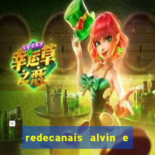 redecanais alvin e os esquilos